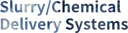 Slurry/Chemical Delivery Systems